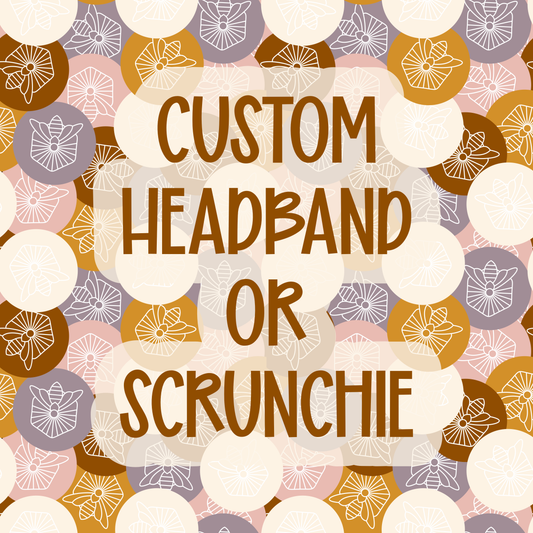 Custom || Headband or Scrunchie